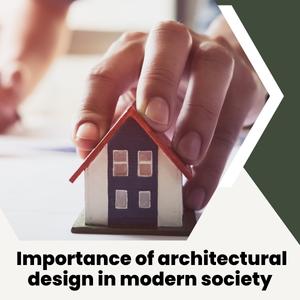 Importance of architectural design in modern society